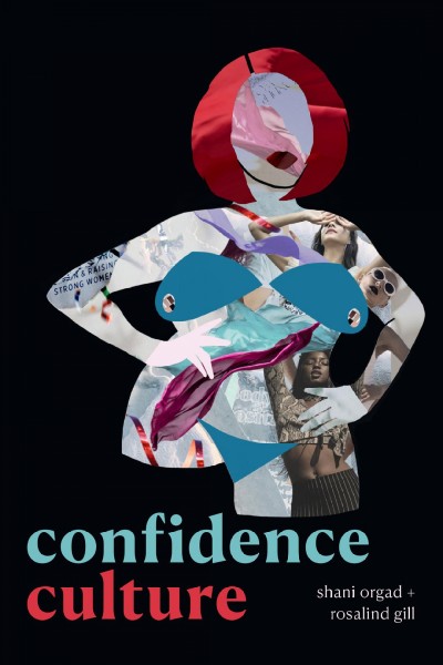Confidence culture / Shani Orgad & Rosalind Gill.
