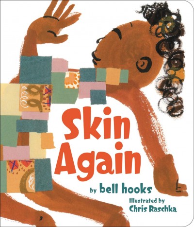 Skin again / bell hooks ; illustrated by Chris Raschka.