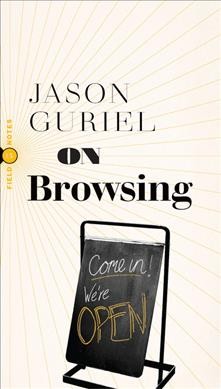On browsing / Jason Guriel.