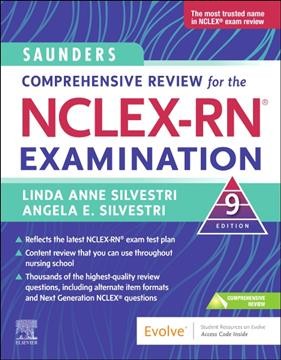 Saunders comprehensive review for the NCLEX-RN examination / Linda Anne Silvestri, PhD, RN, FAAN, Angela E. Silvestri, PhD, APRN, FNP-BC, CNE ; associate editor, Jessica Grimm, DNP, APRN, ACNP-BC, CNE.