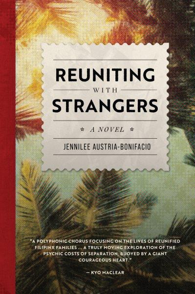 Reuniting with strangers : a novel / Jennilee Austria-Bonifacio.