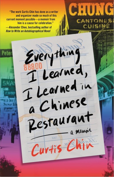 Everything I learned, I learned in a Chinese restaurant : a memoir / Curtis Chin.