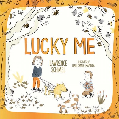 Lucky me / Lawrence Schimel ; illustrated by Juan Camilo Mayorga.