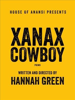 Xanax cowboy : poems / Hannah Green.