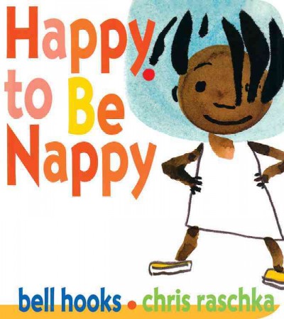 Happy to be nappy / bell hooks ; [illustrated by ] Chris Raschka.