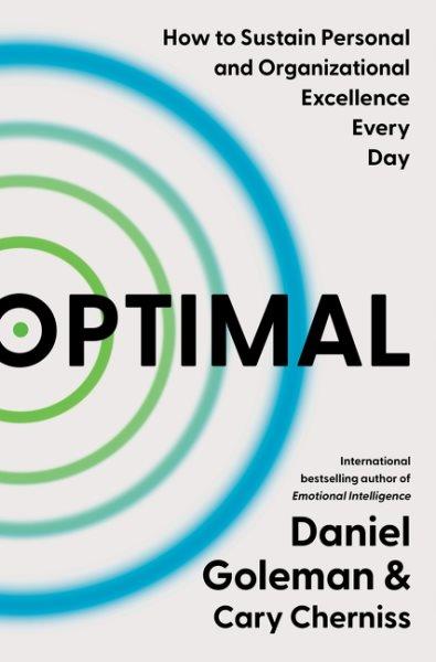 Optimal : how to sustain personal and organizational excellence every day / Daniel Goleman & Cary Cherniss.
