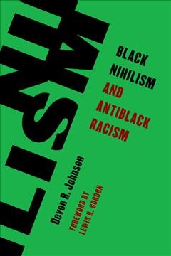 Black nihilism and antiblack racism / Devon R. Johnson. 