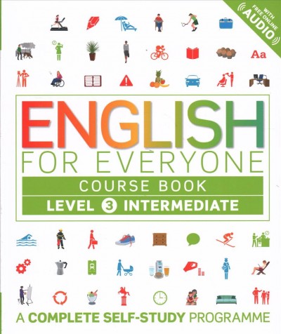 English for everyone practice book. Level 3,  Intermediate / author, Gill Johnson ; course consultant, Tim Bowen ; language consultant, Professor Susan Barduhn. 