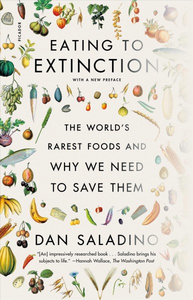 Eating to extinction : the world's rarest foods and why we need to save them / Dan Saladino.