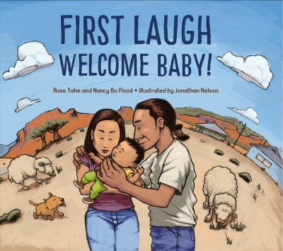 First laugh : welcome, baby! / Rose Tahe and Nancy Bo Flood ; illustrated by Jonathan Nelson.