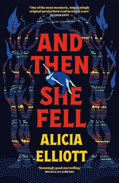 And then she fell / Alicia Elliott.