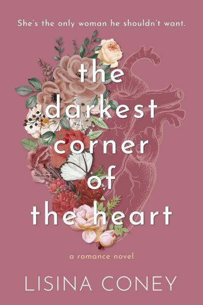 The darkest corner of the heart / Lisina Coney.