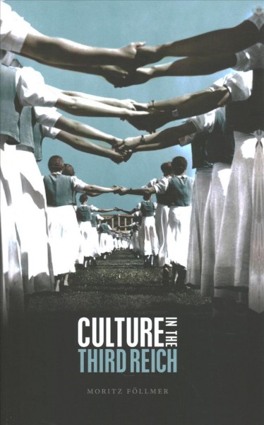 Culture in the Third Reich / Moritz Föllmer ; translated by Jeremy Noakes and Lesley Sharpe.