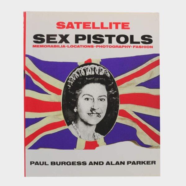 Satellite : Sex Pistols : a book of memorabilia, locations, photography and fashion / Paul Burgess and Alan Parker.