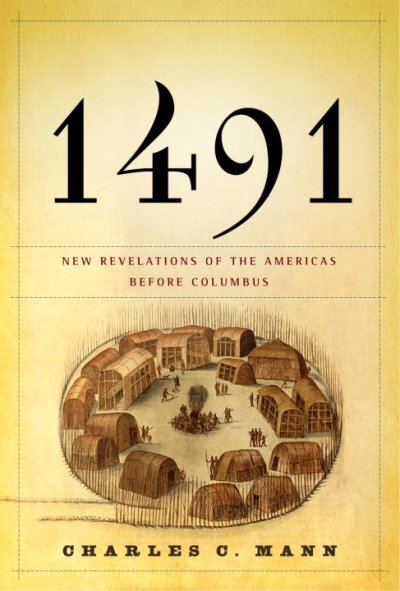 1491 : new revelations of the Americas before Columbus / Charles C. Mann.