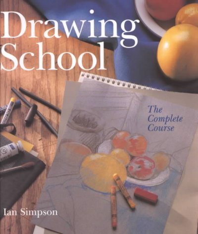 Drawing school : the complete course / Ian Simpson.