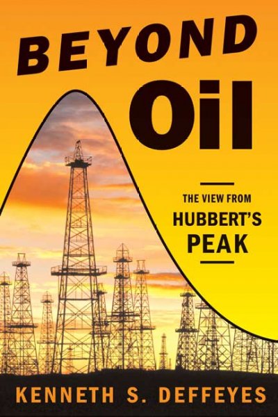 Beyond oil : the view from Hubbert's Peak / Kenneth S. Deffeyes.