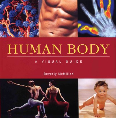 Human body : a visual guide / Beverly McMillan.