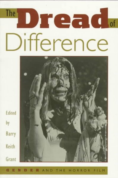 The dread of difference : gender and the horror film / edited by Barry Keith Grant.
