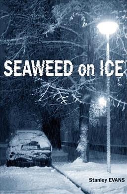 Seaweed on ice / Stanley Evans.