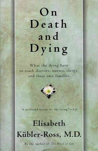 On death and dying : what the dying have to teach doctors, nurses, clergy, and their families.