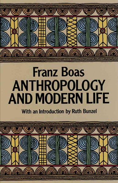 Anthropology and modern life / Franz Boas ; with an introduction by Ruth Bunzel.