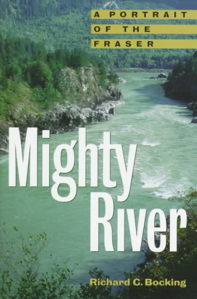 Mighty river : a portrait of the Fraser.