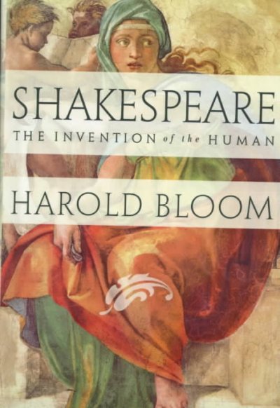 Shakespeare : the invention of the human / Harold Bloom.