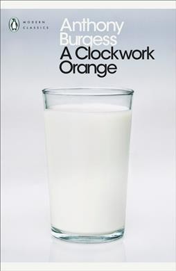A clockwork orange / Anthony Burgess ; with an introduction by Blake Morrison.