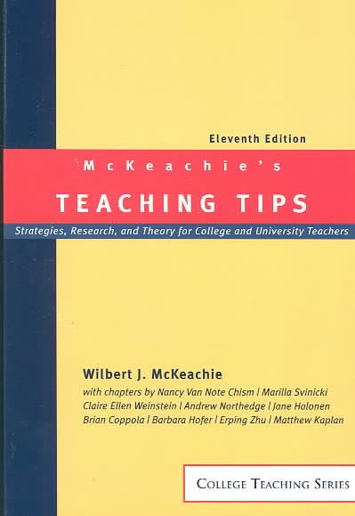 McKeachie's teaching tips : strategies, research, and theory for college and university teachers / Wilbert J. McKeachie ; with chapters by Graham Gibbs ... [et al.].