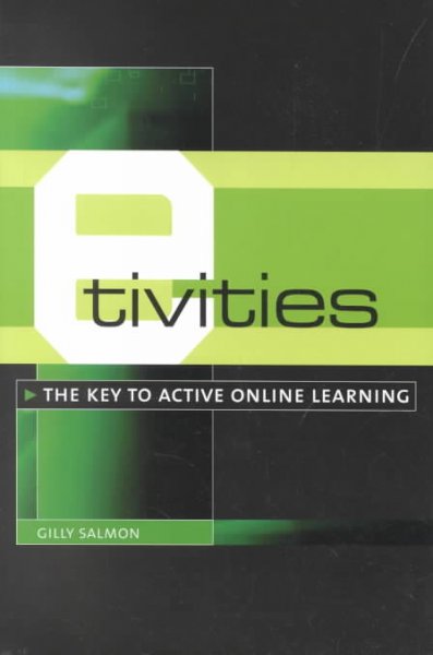 E-tivities : the key to active online learning / Gilly Salmon.