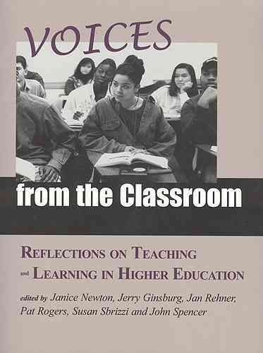 Voices from the classroom : reflections on teaching and learning in higher education / edited by Janice Newton ... [et al.].