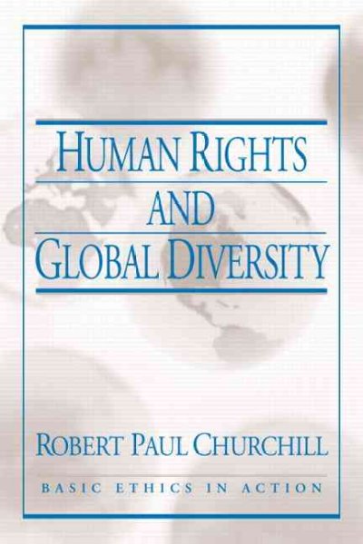 Human rights and global diversity / Robert Paul Churchill.