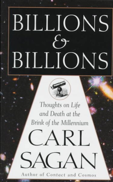 Billions and billions : thoughts on life and death at the brink of the millennium / Carl Sagan.