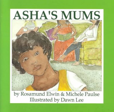 Asha's mums / by Rosamund Elwin & Michele Paulse ; illustrated by Dawn Lee.