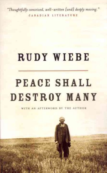 Peace shall destroy many / Rudy Wiebe ; introduction by J.M. Robinson.