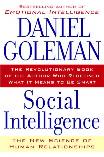 Social intelligence : the new science of human relationships / Daniel Goleman.