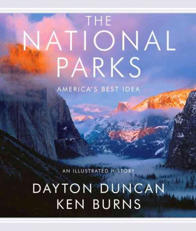 The national parks : America's best idea : an illustrated history / by Dayton Duncan ; with a preface by Ken Burns ; picture research by Susanna Steisel and Aileen Silverstone.