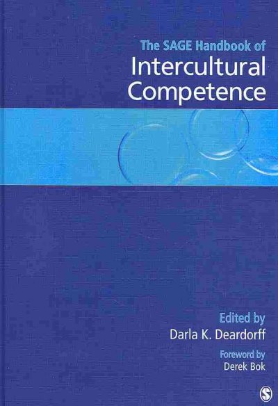 The Sage handbook of intercultural competence / edited by Darla K. Deardorff ; foreword by Derek Bok.