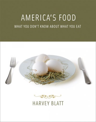 America's food : what you don't know about what you eat / Harvey Blatt.