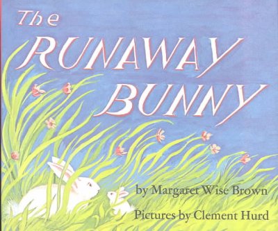 The Runaway bunny / by Margaret Wise Brown ; pictures by Clement Hurd.