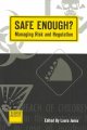 Safe enough? : managing risk and regulation  Cover Image