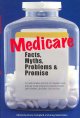 Medicare : facts, myths, problems, promise  Cover Image