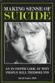 Making sense of suicide : an in-depth look at why people kill themselves  Cover Image