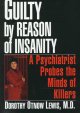 Go to record Guilty by reason of insanity : a psychiatrist explores the...