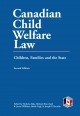 Canadian child welfare law : children, families and the state  Cover Image