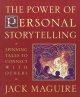 The power of personal storytelling : spinning tales to connect with others  Cover Image