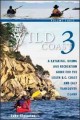 The wild coast. 3, A kayaking, hiking and recreation guide for B.C's South Coast and East Vancouver Island  Cover Image