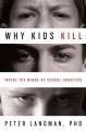 Why kids kill : inside the minds of school shooters  Cover Image