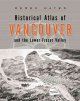 Historical atlas of Vancouver and the lower Fraser Valley  Cover Image